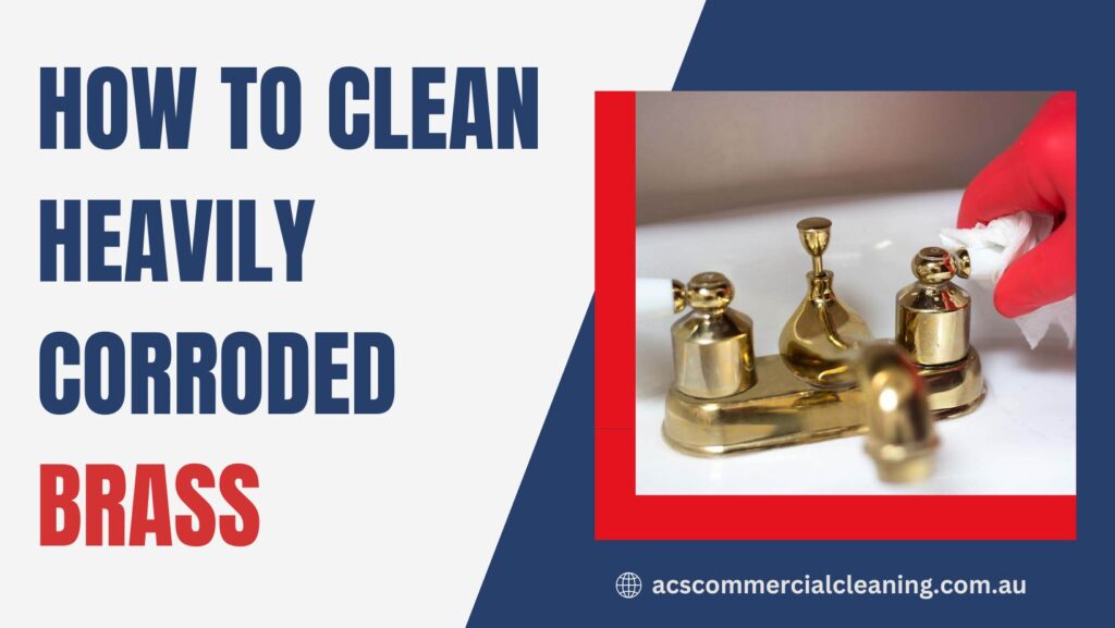 How to Clean Heavily Corroded Brass